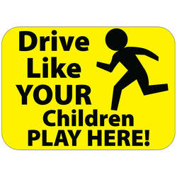 DRIVE LIKE YOUR CHILDREN PLAY HERE Plastic Outdoor Yard Sign Decor - Front